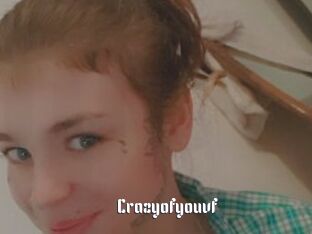 Crazyofyouvf